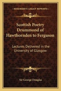 Paperback Scottish Poetry Drummond of Hawthornden to Ferguson: Lectures Delivered in the University of Glasgow Book