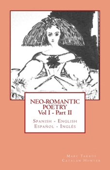 Neo-romantic Poetry Vol I - Part II: Spanish - English / Espa�ol - Ingl�s: Catalan Hunter