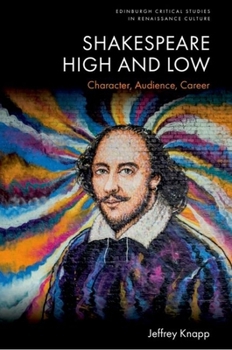 Hardcover Shakespeare High and Low: Character, Audience, Career Book