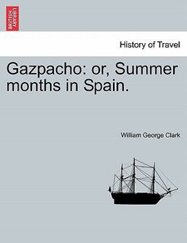 Paperback Gazpacho: Or, Summer Months in Spain. Book