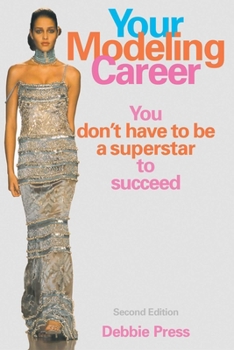 Paperback Your Modeling Career: You Don't Have to Be a Superstar to Succeed Book