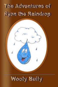 Paperback The Adventures of Ryan the Raindrop: Wooly Bully Book