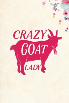 Crazy Goat Lady: Blank Lined Journal Notebook, 6 x 9, Goat journal, Goat notebook, Ruled, Writing Book, Notebook for Goat lovers, Goat Day Gifts