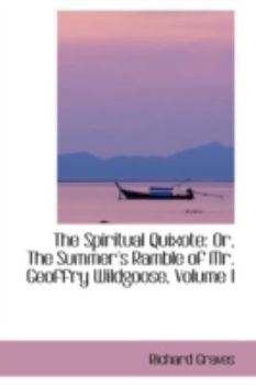 Paperback The Spiritual Quixote: Or, the Summer's Ramble of Mr. Geoffry Wildgoose, Volume I Book