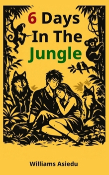Paperback 6 Days in the Jungle: Lost Together, Found Forever Book