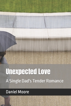 Paperback Unexpected Love: A Single Dad's Tender Romance Book