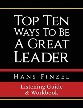 Paperback Top Ten Ways To Be A Great Leader Listening Guide and Workbook Book