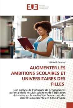 Paperback Augmenter Les Ambitions Scolaires Et Universitaires Des Filles [French] Book