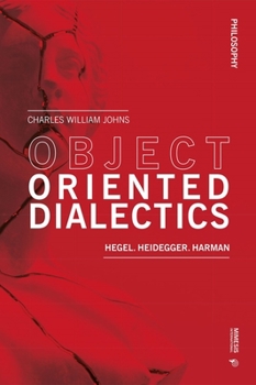 Paperback Object Oriented Dialectics: Hegel, Heidegger, Harman Book