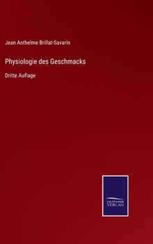 Hardcover Physiologie des Geschmacks: Dritte Auflage [German] Book