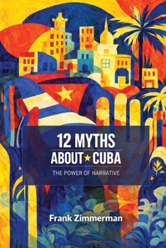 Paperback 12 Myths About Cuba: The Power of Narrative Book