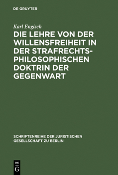 Hardcover Die Lehre Von Der Willensfreiheit in Der Strafrechtsphilosophischen Doktrin Der Gegenwart: Vortrag Gehalten VOR Der Berliner Juristischen Gesellschaft [German] Book