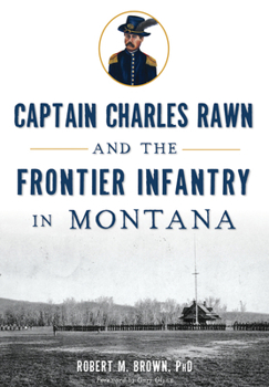 Paperback Captain Charles Rawn and the Frontier Infantry in Montana Book