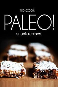 Paperback No-Cook Paleo! - Snack Recipes Book