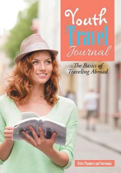 Paperback Youth Travel Journal: The Basics of Traveling Abroad Book