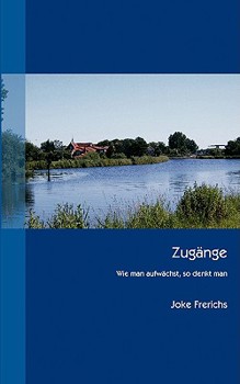 Paperback Zugänge: Wie man aufwächst, so denkt man [German] Book