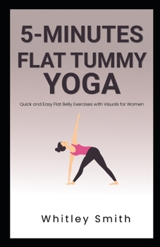 Paperback 5-Minutes Flat Tummy Yoga: Quick and Easy Flat Belly Exercises with Visuals for Women Book