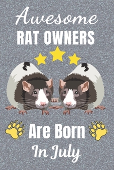 Awesome Rat Owners Are Born In July: Rat gifts. This Rat Notebook / Rat Journal has a fun cover. It is 6x9in size with 110+ lined ruled pages, great ... Christmas.  Rat lover gifts. Rat gift ideas