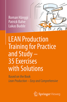 Paperback Lean Production Training for Practice and Study - 35 Exercises with Solutions: Based on the Book "Lean Production - Easy and Comprehensive Book