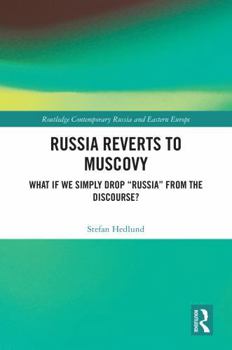 Hardcover Russia Reverts to Muscovy: What If We Simply Drop Russia from the Discourse? Book