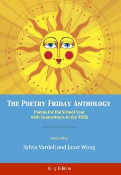 Paperback The Poetry Friday Anthology (TEKS K-5 version): Poems for the School Year with Connections to the TEKS Book