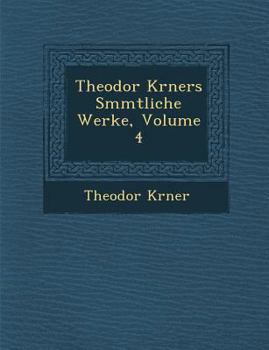 Paperback Theodor K Rners S Mmtliche Werke, Volume 4 [German] Book