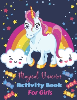 MAGICAL UNICORN ACTIVITY BOOK FOR GIRLS: Kid workbook, Activity Book for Kids Ages 4-8, Tracing Unicorn Letters & Numbers, Mazes, Coloring Pages and ... during Holidays or Travel, 8.5x11 inches