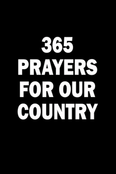 365 Prayers For Our Country: Lined Daily Prayer Journal To Write In For 365 Days