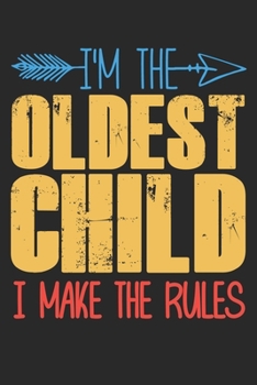 I'm the oldest child i make the rules: funny saying oldest child Birthday Gift notebook / journal family funny quote gift