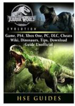 Paperback Jurassic World Evolution Game, PS4, Xbox One, PC, DLC, Cheats, Wiki, Dinosaurs, Tips, Download Guide Unofficial Book
