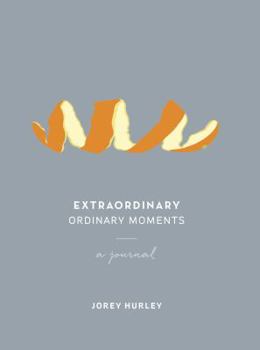 Diary Extraordinary Ordinary Moments: A Journal Book