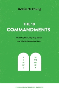 Hardcover The Ten Commandments: What They Mean, Why They Matter, and Why We Should Obey Them Book