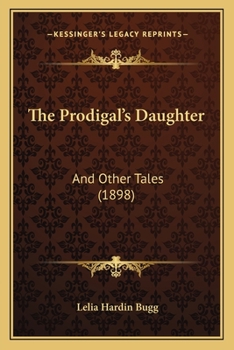 Paperback The Prodigal's Daughter: And Other Tales (1898) Book