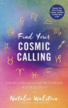 Hardcover Find Your Cosmic Calling: A Guide to Discovering Your Life's Work with Astrology Book