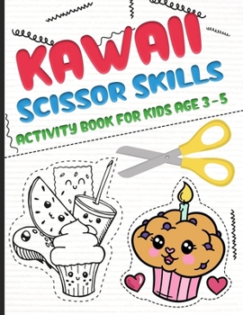 Kawaii scissors skills activity book for kids age 3-5: A fun cutting and pasting Workbook for Toddlers /Learn Cut Activity Book For Preschoolers and Kindergarten, Boys and Girls