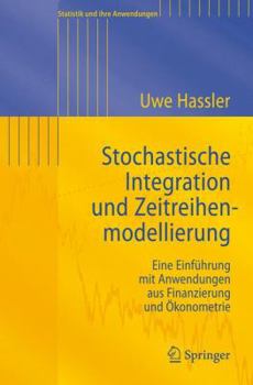 Paperback Stochastische Integration Und Zeitreihenmodellierung: Eine Einführung Mit Anwendungen Aus Finanzierung Und Ökonometrie [German] Book