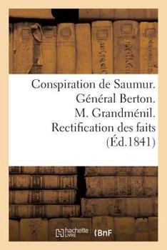 Paperback Conspiration de Saumur. Général Berton. M. Grandménil. Rectification Des Faits [French] Book