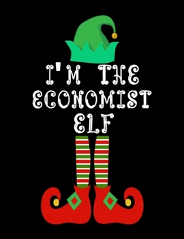 Paperback I'm the Economist Elf: Economist Notebook Journal 8.5 x 11 size 120 Pages Gifts Book