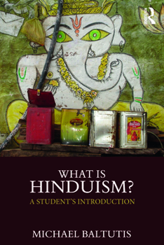 What is Hinduism?: A Student's Introduction (What is this thing called Religion?)