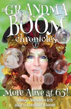 Paperback The Grandma Boom Chronicles: More Alive at 65! Book