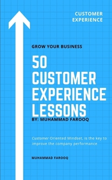 Paperback 50 Customer Experience Lessons: Customer Oriented Mindset, is the key to improve the company performance Book