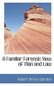 Paperback A Familiar Forensic View of Man and Law Book