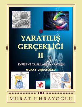Paperback Yaratilis Gercekligi-II: Evren Ve Canlilarin Yaratilisi [Turkish] Book