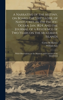 Hardcover A Narrative of the Mutiny, on Board the Ship Globe, of Nantucket, in the Pacific Ocean, Jan. 1824. And the Journal of a Residence of two Years on the Book