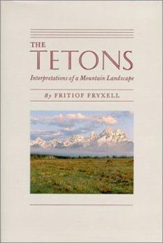 Hardcover The Tetons: Interpretations of a Mountain Landscape Book