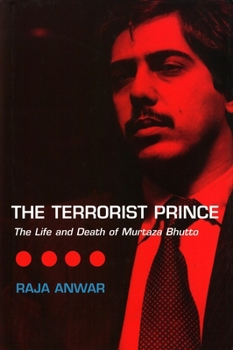 Hardcover The Terrorist Prince: The Life and Death of Murtaza Bhutto Book