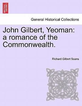 John Gilbert, Yeoman: a romance of the Commonwealth.