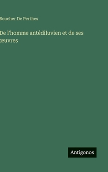 Hardcover De l'homme antédiluvien et de ses oeuvres [French] Book