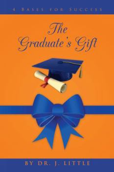 Paperback The Graduate's Gift: 4 Bases for Success Book