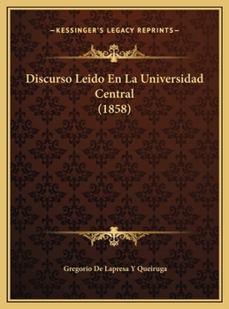 Hardcover Discurso Leido En La Universidad Central (1858) [Spanish] Book